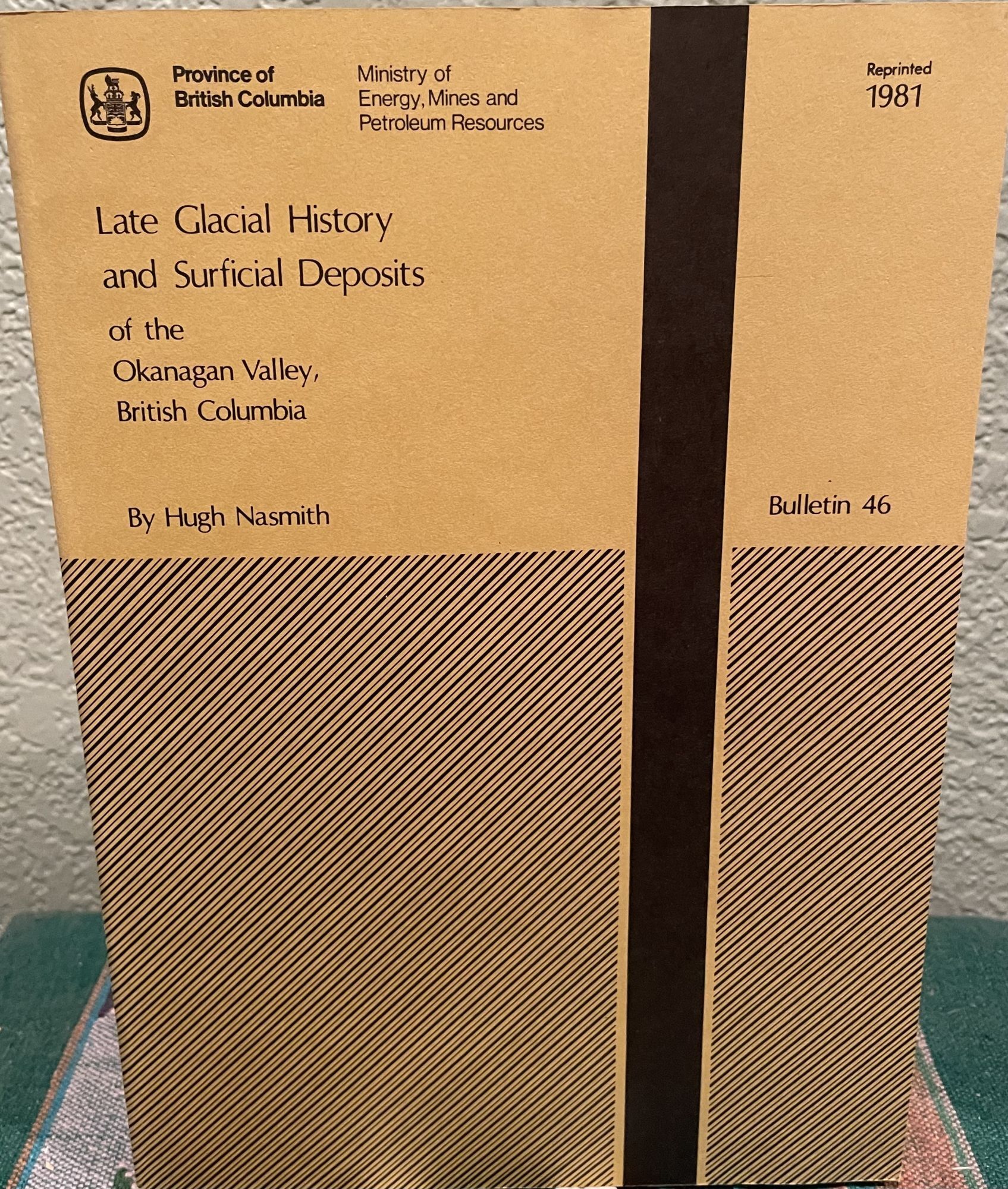 Late Glacial History and Surficial Deposits of the Okanagan Valley. Hugh Nasmith.