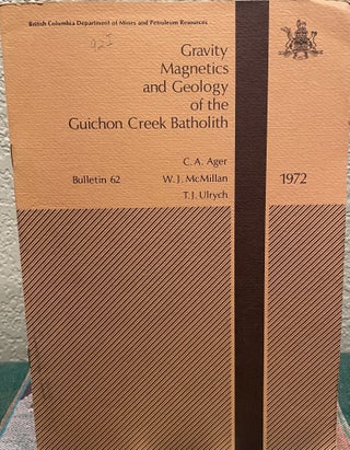 Item #30160 Gravity magnetics and geology of the Guichon Creek batholith. C. A. Ager, Et A