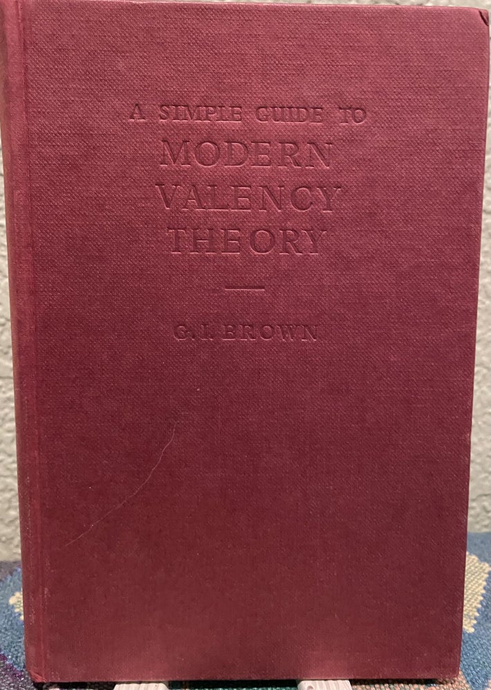 Item #30246 A Simple Guide to Modern Valency Theory. G. I. Brown.