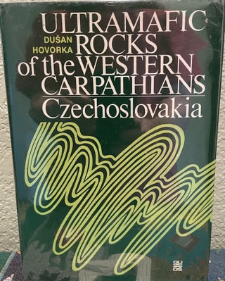 Item #30255 Ultramafic Rocks of the Western Carpathians Czechoslovakia English. Dusan Hovorka, Ed
