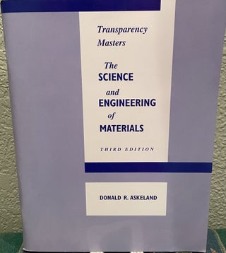 Item #30265 Transparency Masters the Science and Engineering of Material. D. R. Askeland