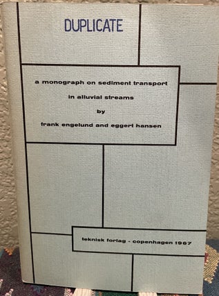 Item #30280 A monograph on sediment transport in alluvial streams. Frank Engelund