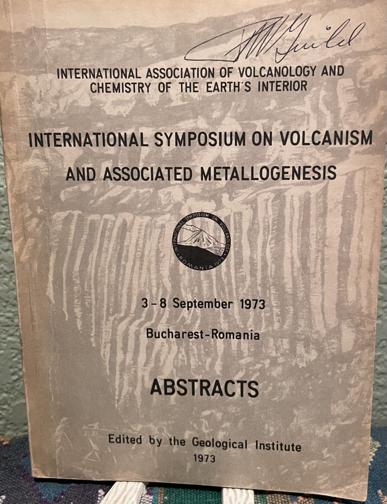 Item #30304 International Symposium on Volcanism and Associated Metallogenesis, Bucharest-Romania Abstracts. International Association Of Volcanology, Chemisttry Of The Earth's Interior.