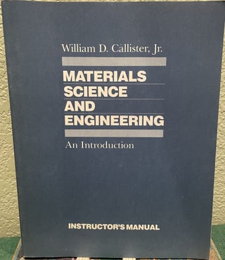 Item #30318 Materials Science and Engineering Instructor's Manual: An Introduction. William D....
