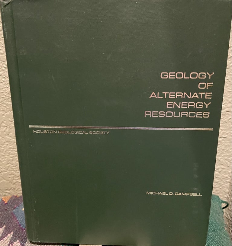 Item #30421 GEOLOGY OF ALTERNATE ENERGY RESOURCES IN THE SOUTH-CENTRAL U.S. Michael D. Campbell.
