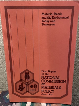 Item #30432 Material needs and the environment today and tomorrow Final report, June, 1973....