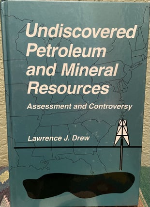 Item #30451 Undiscovered Petroleum and Mineral Resources Assessment and Controversy. Lawrence J....