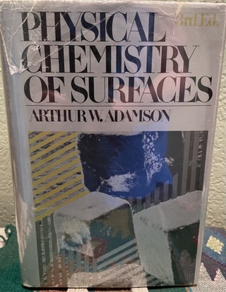 Item #30484 Physical Chemistry of Surfaces. Arthur W. Adamson