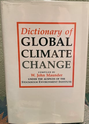 Item #30522 Dictionary of Global Climate Change. W. John Maunder