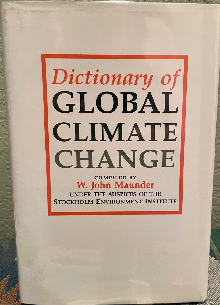 Item #30522 Dictionary of Global Climate Change. W. John Maunder.