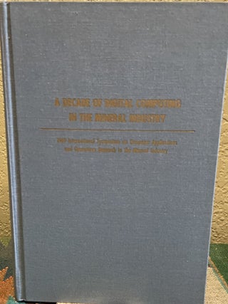 Item #30539 A Decade of Digital Computing in the Mineral Industry - A Review of the...
