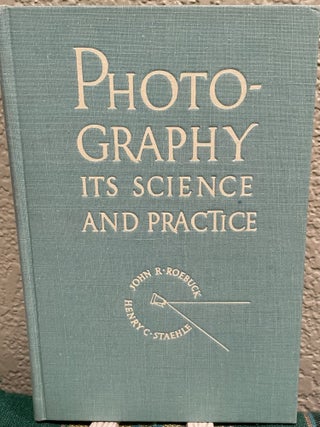Item #30581 Photography its Science and Practice, Roebuck J. R., H. C. Staehle