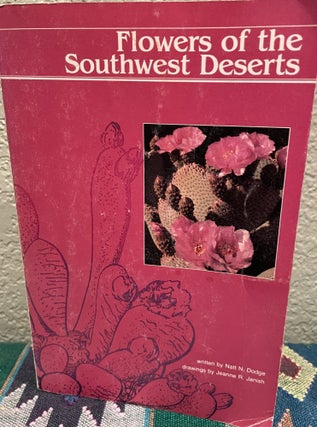 Item #31133 Flowers of the Southwest Deserts. Natt Noyes Dodge, Janish