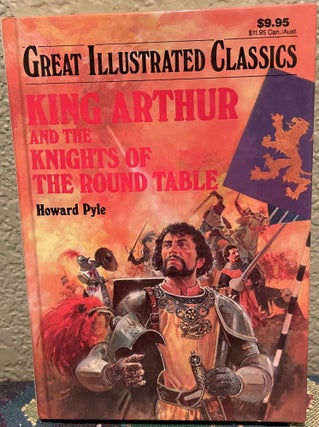 Item #31170 King Arthur and the Knights of the Round Table In a Specially Adapted Bersion by...
