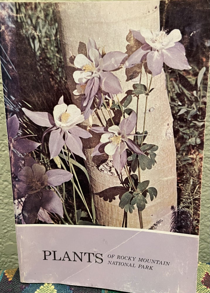 Item #31189 Plants of Rocky Mountain National Park; With Color Illustrations and Keys for Identification. Ruth Ashton Nelson.