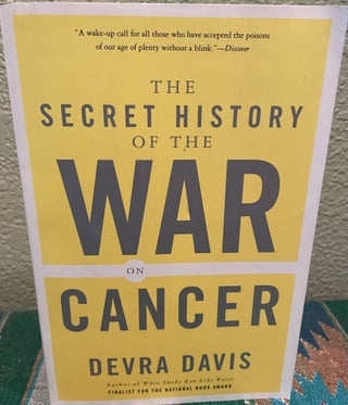 Item #31205 The Secret History of the War on Cancer Illustrated Edition. Devra Lee Davis