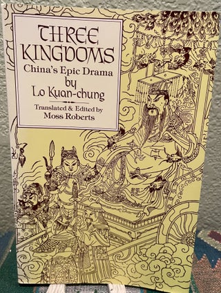 Item #31223 Three Kingdoms China's Epic Drama. Lo Kuan-Chung, Moss Roberts