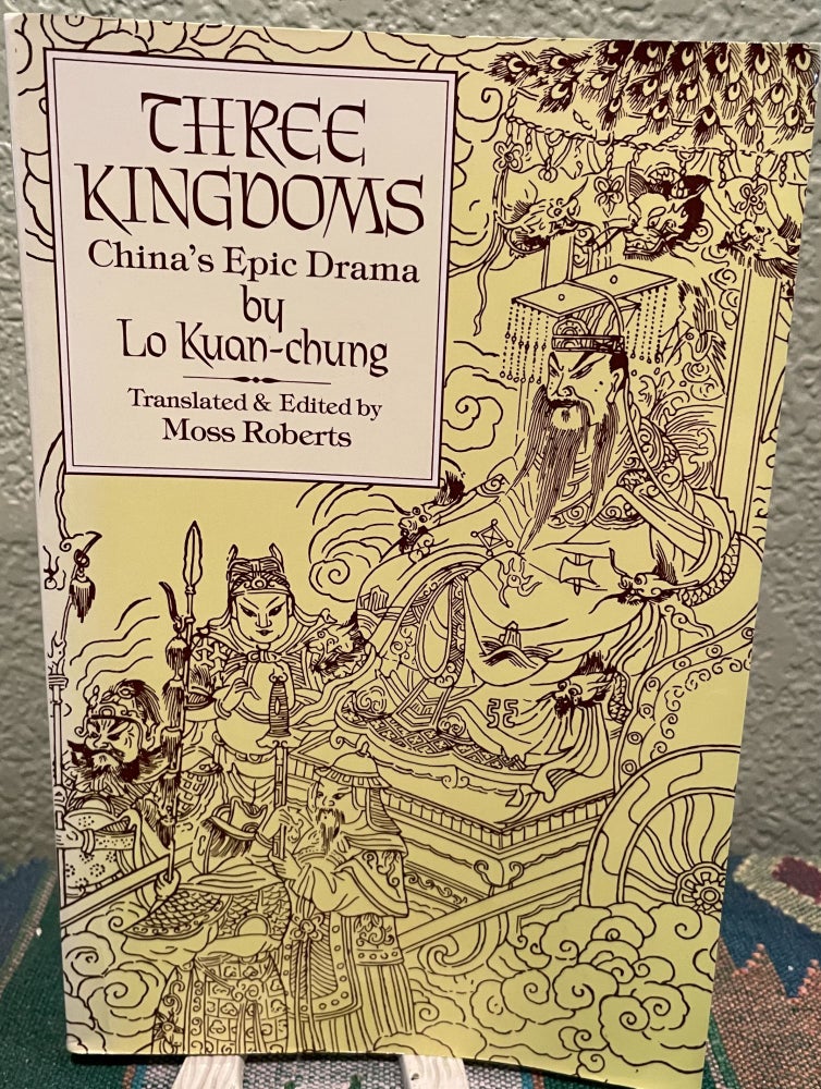 Item #31223 Three Kingdoms China's Epic Drama. Lo Kuan-Chung, Moss Roberts.