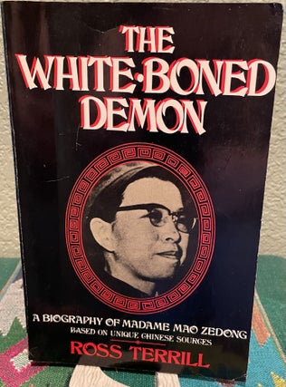 Item #31225 White Boned Demon Biography of Chiang Ch'ing by Ross Terrill. Ross Terrill