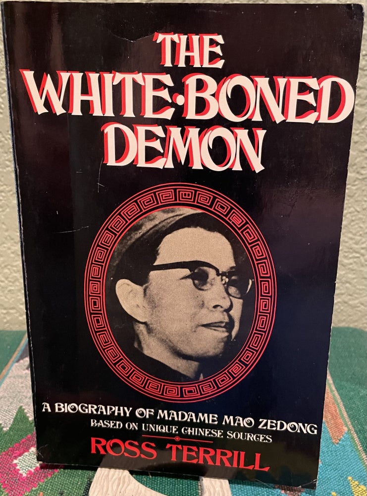 Item #31225 White Boned Demon Biography of Chiang Ch'ing by Ross Terrill. Ross Terrill.