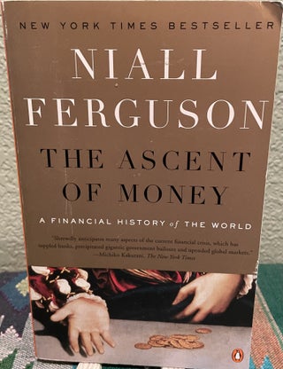 Item #31234 The Ascent of Money A Financial History of the World: 10Th Anniversary Edition. Niall...