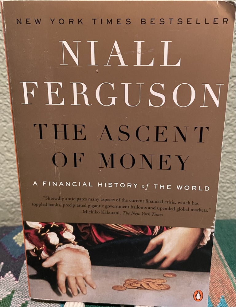 Item #31234 The Ascent of Money A Financial History of the World: 10Th Anniversary Edition. Niall Ferguson.