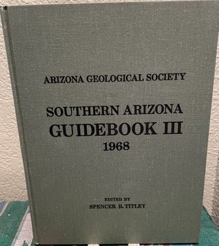 Item #31241 Southern Arizona Guidebook III 1968. Spencer R. Titley
