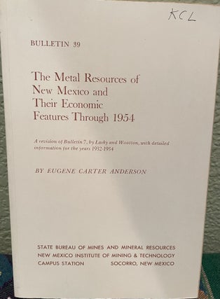 Item #31248 The Metal Resources of New Mexico and Their Economic Features through 1954. Eugene...