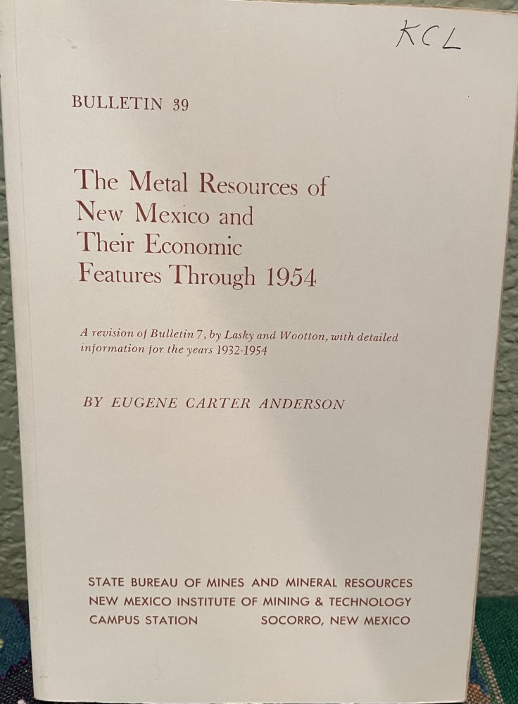 Item #31248 The Metal Resources of New Mexico and Their Economic Features through 1954. Eugene Carter Anderson.