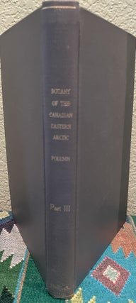 Item #31296 Botany of the Canadian Eastern Arctic, Part III Part III, Vegetation and Ecology. N....