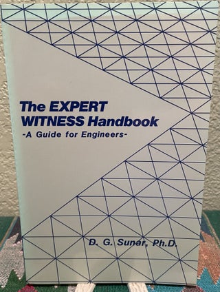 Item #31349 The Expert Witness Handbook A Guide for Engineers. D. G. Sunar