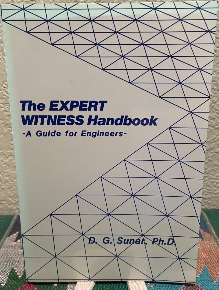 Item #31349 The Expert Witness Handbook A Guide for Engineers. D. G. Sunar.