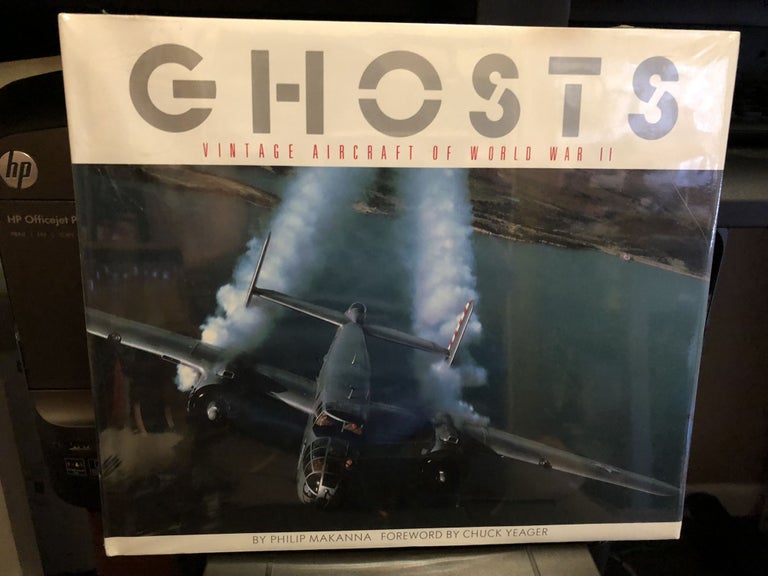 Item #5557908 Ghosts-Vintage Aircraft of World War II. Philip Makanna, Chuck Yeager.