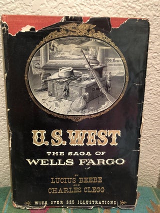 Item #5558114 U.S. WEST The Saga of Wells Fargo. Lucius Beebe, Charles Clegg