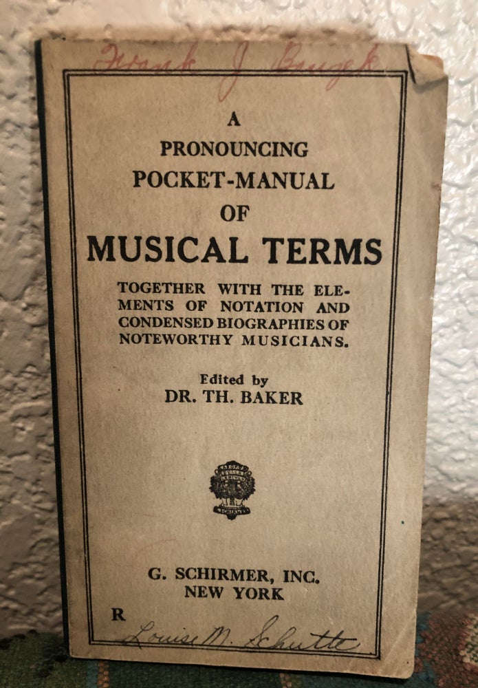 Item #5558132 A Pronoucing Pocket-Manual of Musical Terms Together With The Elements of Notations and Condensed Biographies of Noteworthy Musicians. Dr. TH. Baker edited.