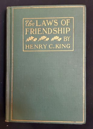 Item #5558196 The Laws of Friendship Human and Divine. Henry C. King