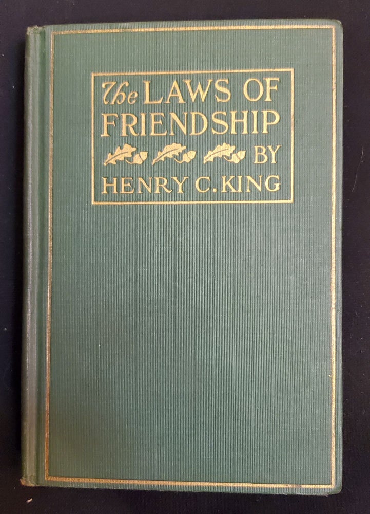 Item #5558196 The Laws of Friendship Human and Divine. Henry C. King.