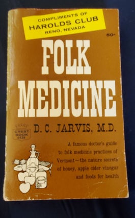 Item #5558240 Folk Medicine (Compliments of Harolds Club Reno Nevada). D. C. Jarvis, M. D