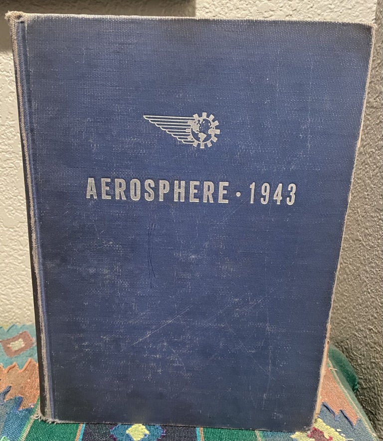 Item #5558296 Aerosphere 1943 Including Modern Aircraft, Modern Aircraft Engines, Aircraft Statistics, Buyer's Guide. Glenn D. Angle.