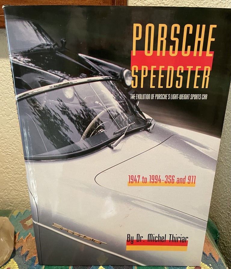 Item #5558301 Porsche Speedster: The Evolution of Porsche's Light-Weight Sports Car 1947 to 1994-356 and 911. Michel Thiriar.