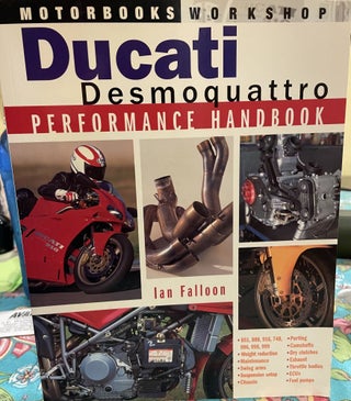 Item #5558320 Ducati Desmoquattro Performance Handbook: Motorbooks Workshop. Ian Falloon