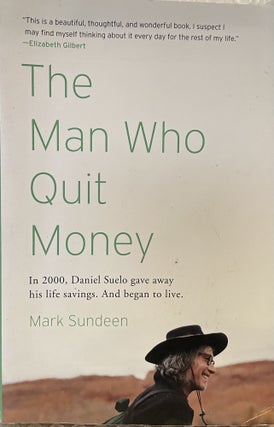Item #5558424 The Man Who Quit Money. Mark Sundeen
