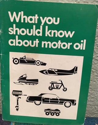 Item #5563052 What you should know about motor oil. Quaker State Oil Refining Corporation