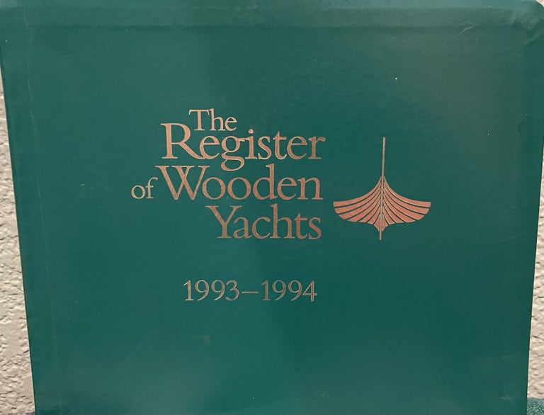 Item #5563150 Register of Wooden Yachts: A List of North American Wooden Yachts, Boats, Vessels, and Their Own. Wooden Boat Publications.