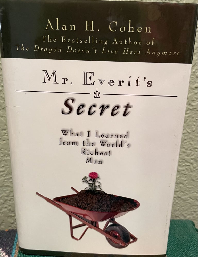 Item #5563158 Mr. Everit's Secret: What I Learned from the World s Richest Man. Alan H. Cohen.