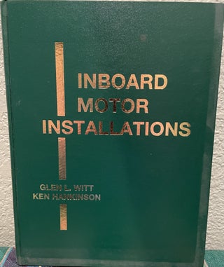 Item #5563173 Inboard Motor Installations. Ken Hankinson, Glen L. Witt
