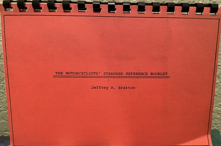 Item #5563194 The Motorcyclists' Standard Reference Booklet. Jeffrey A. Bratton.