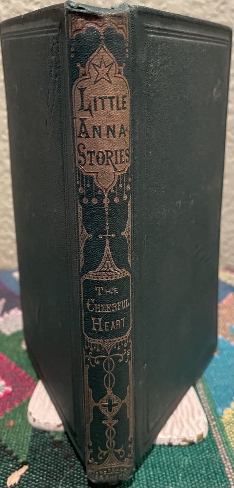 Item #5563253 Little Anna Stories. The Cheerful Heart; or, "A Silver Lining to Every Cloud." Anon.