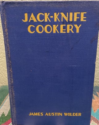 Item #5563389 Jack-Knife Cookery. James Austin Wilder