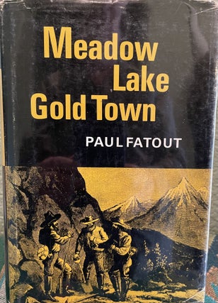 Item #5563424 Meadow Lake Gold Town. Fatout. Paul